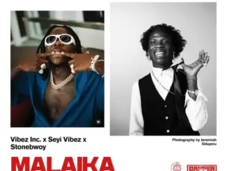 Vibez Inc – Malaika Ft. Seyi Vibez & Stonebwoy