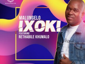 Malungelo – Ixoki Ft. Rethabile Khumalo