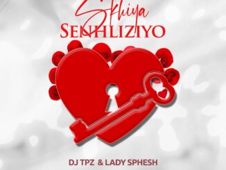 DJ TPZ – Skhiya Senhliziyo Ft Lady Sphesh