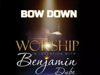 Benjamin Dube – Bow Down and Worship Him