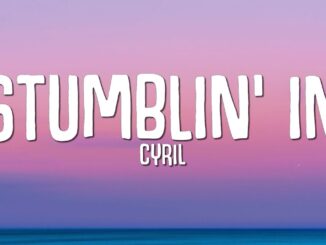 CYRIL - Stumblin' In (Lyrics)