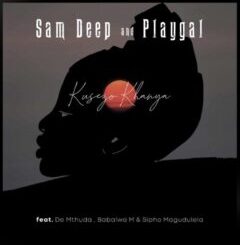 Sam Deep & Playgal - Kusezo Khanya Ft. De Mthuda, Babalwa. M, & Sipho Magudulela