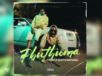 Cyfred & Scotts Maphuma – Phuthuma