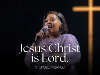 Ntokozo Mbambo - Jesus Christ is Lord