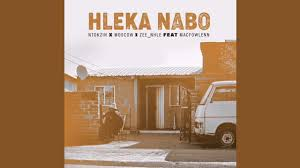 Ntokzin, Moscow & Zee_nhle – Hleka Nabo ft. Macfowlenn