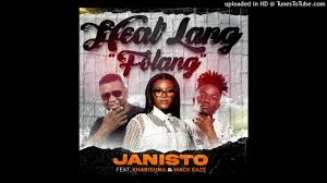 Janisto ft. Kharishma & Mack Eaze – “heal’lang