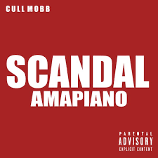 Cull Mobb - Scandal 0.0 (Amapiano) Song