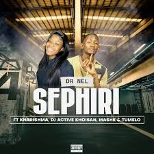 Dr Nel – Sephiri ft Kharishma, MashK & Dj Active Khoisan