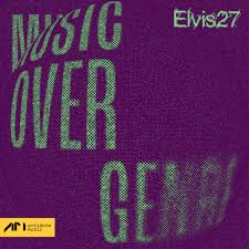 Elvis27 – Music Over Genre EP