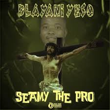 SEAMY THE PRO – Dlayani Yeso