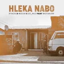 Ntokzin – Hleka nabo ft. Moscow, Macfowlenn & Zee_nhle