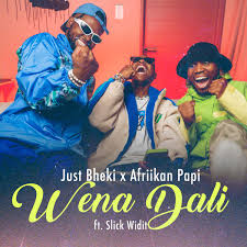 Just Bheki & Afriikan Papi – Wena Dali (feat. Slick Widit)