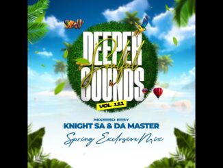 Knight SA & Da Master - Deeper Soulful Sounds Vol.111 (Spring Exclusive Mix)