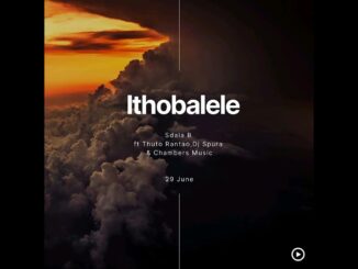 Sdala B – Ithobalele (ft Thuto Rantao,Dj Spura & Chambers Musiq)