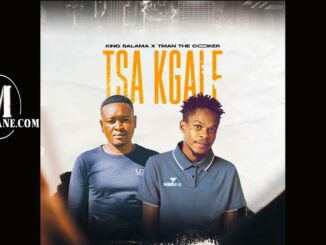 King Salama & T Man The Cooker – Tsa Kgale