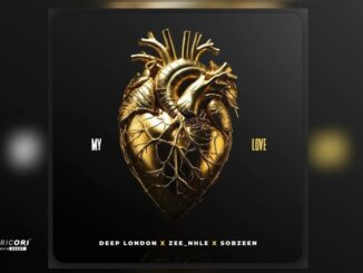 Deep London, Zee nhle & Sobzeen – My Love August 16, 2