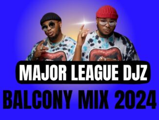 Major Laague Dj - Balcony Mix Amapiano 2024