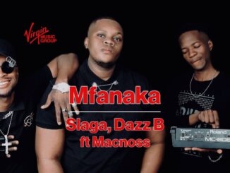 Slaga & Dazz B – Mfanaka (Mfana Noxman) (feat. Macnoss)