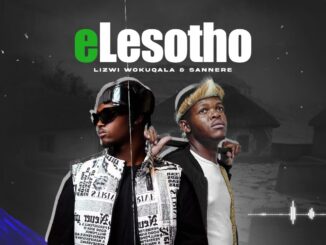 Lizwi Wokuqala – eLesotho ft Sannere