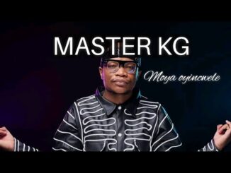 Master Kg - MoyaOngcwele