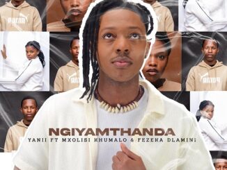 Yanii Rsa – Ngiyamthanda Ft. Mxolisi Khumalo & Fezeka Dlamini