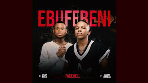 Fakewell - Ebufebeni feat. Shuga Mizer & Malume.Hypeman