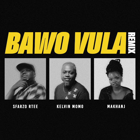 Sfarzo Rtee – Bawo Vula (Remix) ft. Kelvin Momo & Makhanj