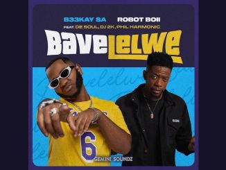 B33kay – Bavelelwe ft Robot Boii, De Soul, Dj 2k & Philharmonic