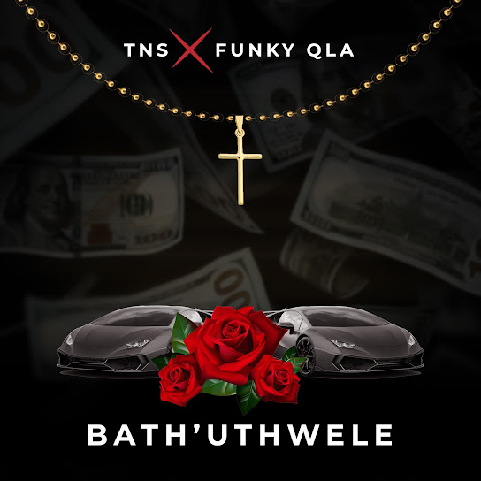 TNS – Bath’uThwele ft. Funky Qla