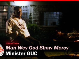 Minister GUC - Man Wey God Show Mercy (Official Video)