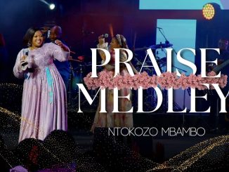 Ntokozo Mbambo - Praise Medley [If I Be Lifted, Wena Wedwa, Mbonge, Ikherubi] (Official Video)