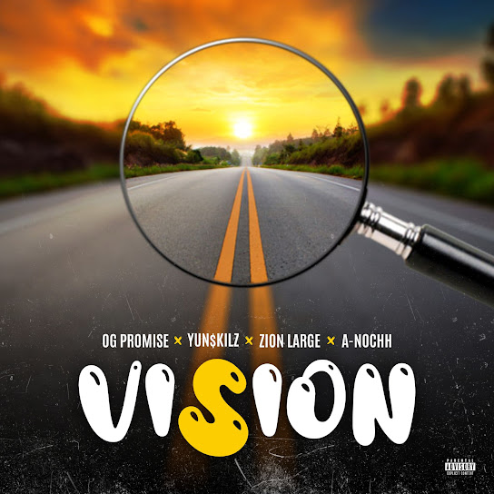 OG Promise – Vision ft. Yun$kilz, Zion Large, & A-Nochh