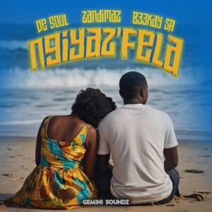 De Soul – Ngayiz’fela ft Zandimaz & B33Kay SA