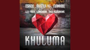 Oskido – Khuluma Ft Master KG, Mawhoo, LilyFaith, Lowsheen & Theo Kgosinkwe