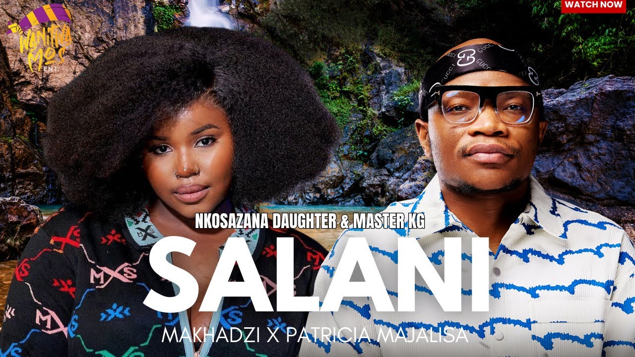 SALANI REVISIT - Master KG & Patricia Majalisa, Nkosazana Daughter |