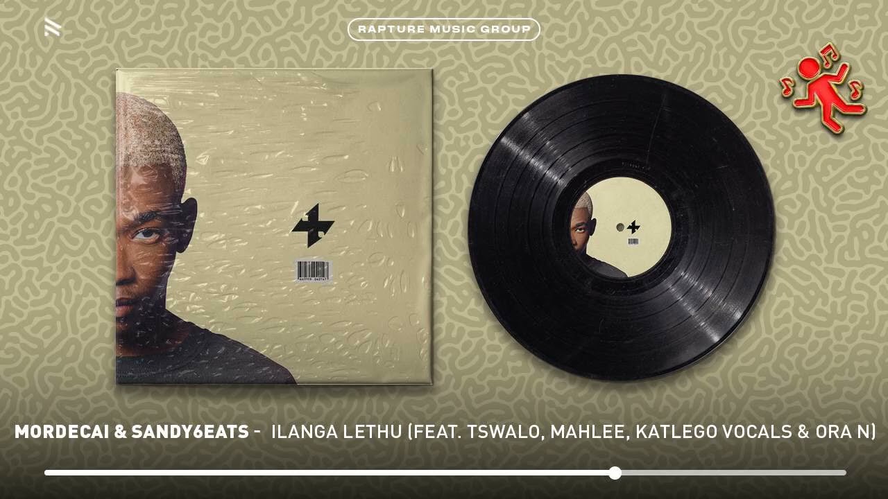 Mordecai - Mordecai & Sandy6eats - iLANGA LETHU  [Official Audio]