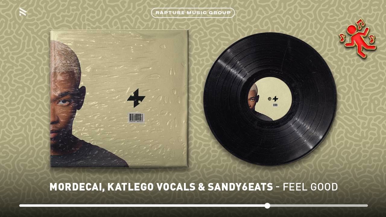 Mordecai - Mordecai, Katlego Vocals & Sandy6eats - FEEL GOOD (Official Audio)