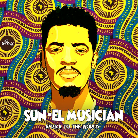 Sun-EL Musician - Africa to the World Album