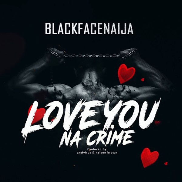 Black Face – Love You Na Crime